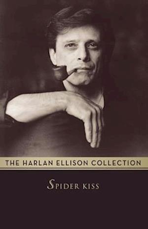 Cover for Harlan Ellison · Spider Kiss (The Harlan Ellison Collection) (Paperback Book) (2014)