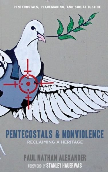 Cover for Paul Alexander · Pentecostals and Nonviolence (Hardcover bog) (2012)