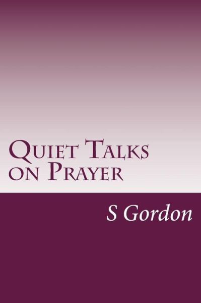 Cover for S D Gordon · Quiet Talks on Prayer (Paperback Book) (2014)