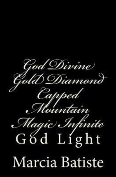 Cover for Marcia Batiste · God Divine Gold Diamond Capped Mountain Magic Infinite (Paperback Bog) (2014)