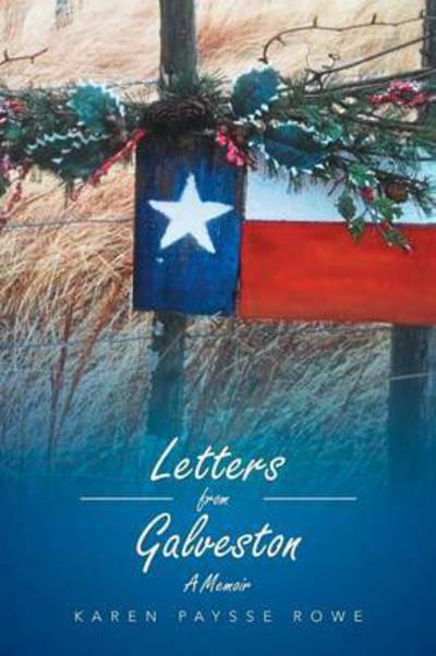 Cover for Karen Paysse Rowe · Letters from Galveston: a Memoir (Paperback Book) (2015)