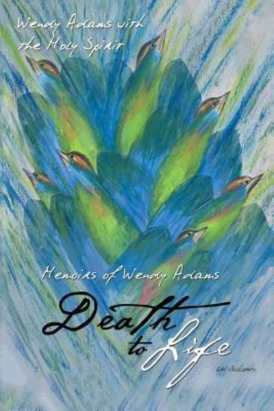 Cover for Wendy Adams · Death to Life (Paperback Bog) (2017)