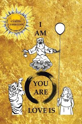 Cover for Curtis Christian · I Am * You Are * Love Is (Paperback Book) (2016)