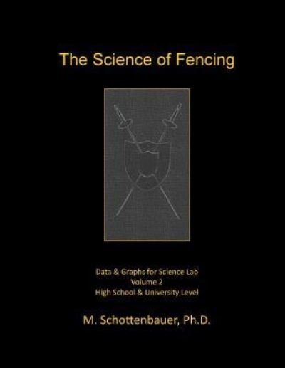 Cover for M Schottenbauer · The Science of Fencing: Volume 2: Data &amp; Graphs for Science Lab (Pocketbok) (2015)