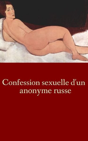 Cover for Anonyme · Confession Sexuelle D'un Anonyme Russe (Taschenbuch) (2015)