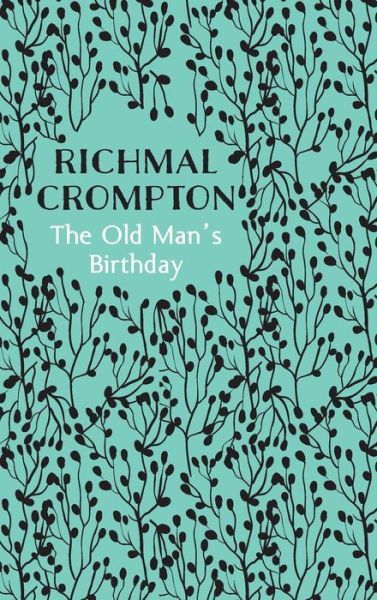 Cover for Richmal Crompton · The Old Man's Birthday (Inbunden Bok) (2015)