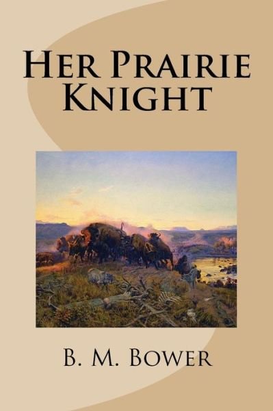 Cover for B M Bower · Her Prairie Knight (Paperback Bog) (2015)