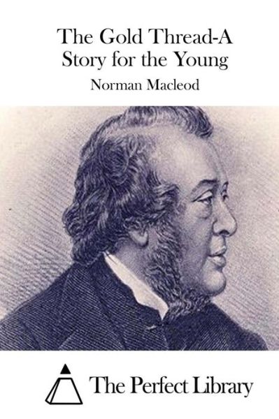 The Gold Thread-a Story for the Young - Norman Macleod - Książki - Createspace - 9781512074253 - 6 maja 2015
