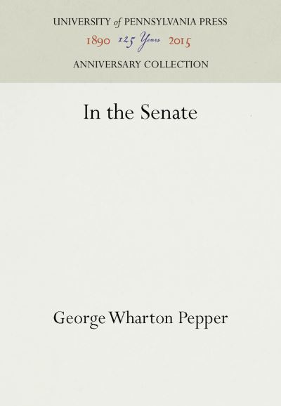 Cover for George Wharton Pepper · In the Senate (Hardcover Book) (1930)