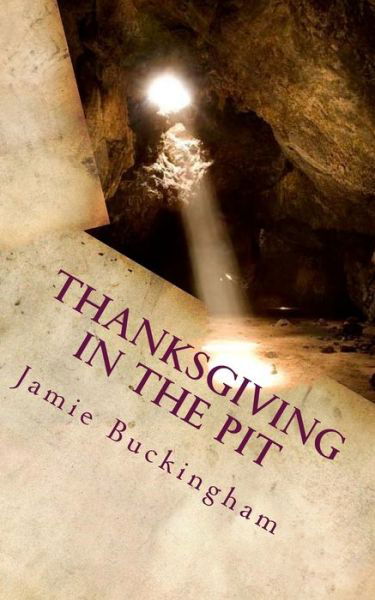 Cover for Jamie Buckingham · Thanksgiving in the Pit (Pocketbok) (2015)