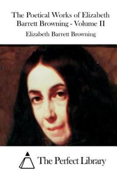 Cover for Elizabeth Barrett Browning · The Poetical Works of Elizabeth Barrett Browning - Volume II (Paperback Book) (2015)