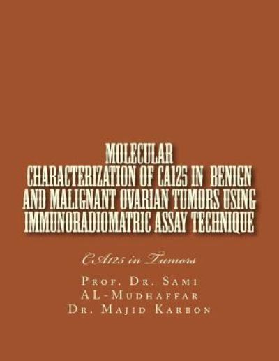 Cover for Sami a Al-Mudhaffar Dr · Molecular characterization of CA125 in Benign and Malignant Ovarian Tumors (Paperback Book) (2016)