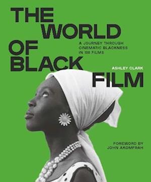 Cover for Ashley Clark · The World of Black Film: A Journey Through Cinematic Blackness in 100 Films (Hardcover Book) (2026)