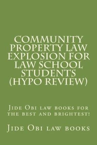 Cover for Jide Obi Law Books · Community Property Law Explosion for Law School Students (Hypo Review) (Paperback Bog) (2016)