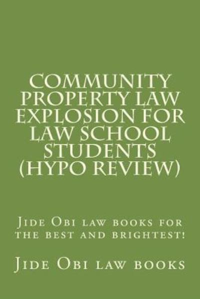 Cover for Jide Obi Law Books · Community Property Law Explosion for Law School Students (Hypo Review) (Paperback Book) (2016)