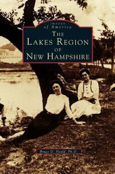 Cover for PhD Bruce D Heald · Lakes Region of New Hampshire (Gebundenes Buch) (1996)