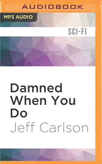 Cover for Jeff Carlson · Damned When You Do (Płyta CD z plikami MP3) (2016)