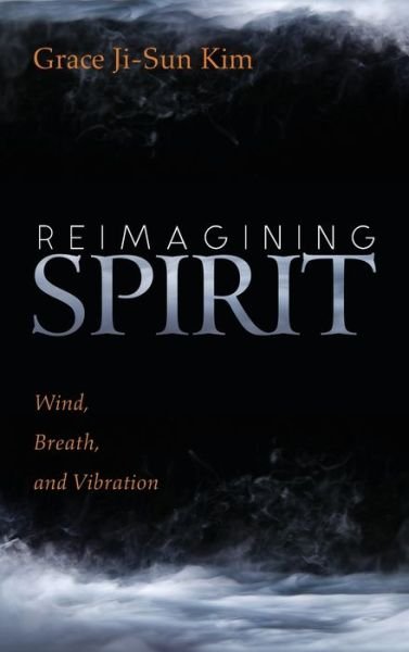 Cover for Grace Ji-Sun Kim · Reimagining Spirit (Hardcover Book) (2019)