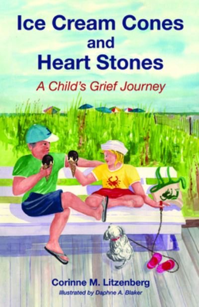 Cover for Corinne M. Litzenberg · Ice Cream Cones and Heart Stones : A Child's Grief Journey (Paperback Book) (2019)