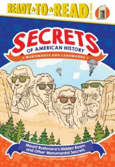 Cover for Laurie Calkhoven · Mount Rushmore's hidden room and other monumental secrets (Book) [Simon Spotlight edition. edition] (2018)