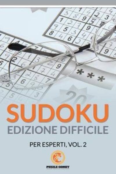 Cover for Puzzle Comet · Sudoku Edizione Difficile Per Esperti, Vol.2 (Taschenbuch) (2016)