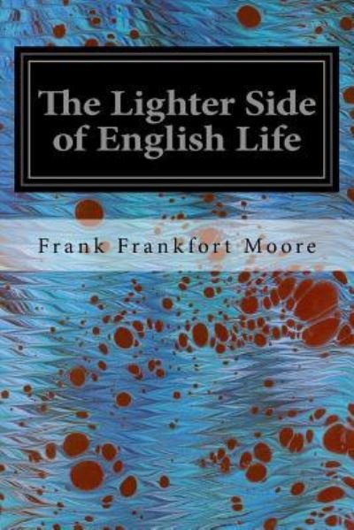 Cover for Frank Frankfort Moore · The Lighter Side of English Life (Pocketbok) (2016)