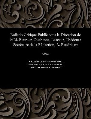 Cover for M E Beurlier · Bulletin Critique Publi Sous La Direction de MM. Beurlier, Duchesne, Lesceur, Th denat Secr taire de la R daction, A. Baudrillart (Taschenbuch) (1901)