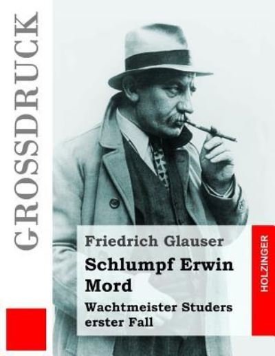 Cover for Friedrich Glauser · Schlumpf Erwin Mord (Grossdruck) (Taschenbuch) (2016)