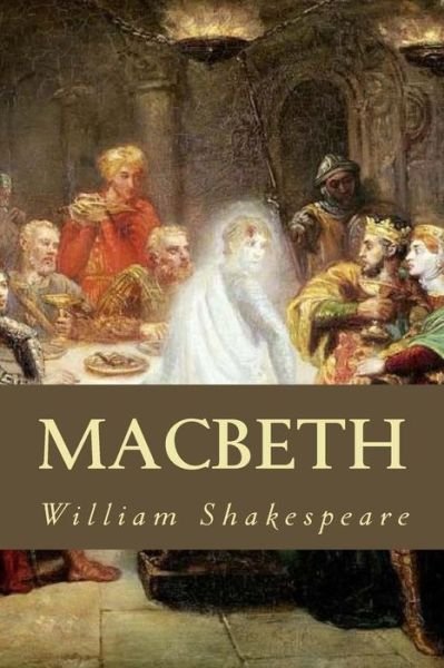 Macbeth - William Shakespeare - Bøger - Createspace Independent Publishing Platf - 9781539198253 - 3. oktober 2016
