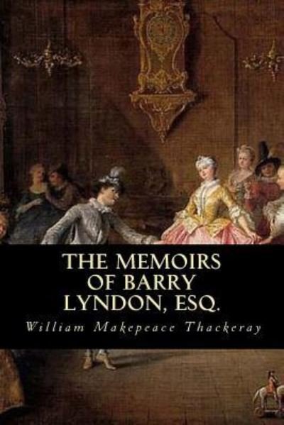 Cover for William Makepeace Thackeray · The Memoirs of Barry Lyndon, Esq. (Paperback Book) (2016)