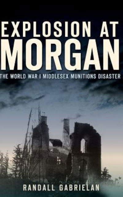 Cover for Randall Gabrielan · Explosion at Morgan (Inbunden Bok) (2012)