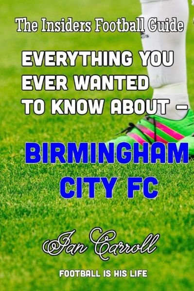 Cover for MR Ian Carroll · Everything You Ever Wanted to Know about - Birmingham City FC (Paperback Book) (2016)