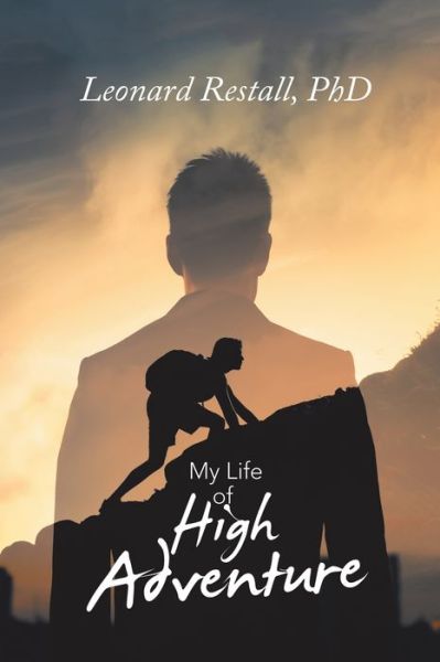 Cover for Restall, Leonard, PhD · My Life of High Adventure (Paperback Book) (2020)