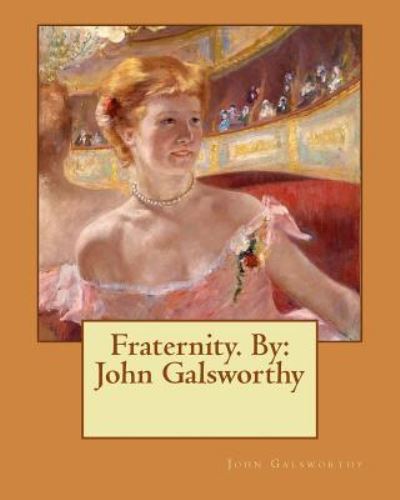 Fraternity. by - John Galsworthy - Książki - Createspace Independent Publishing Platf - 9781544600253 - 10 marca 2017