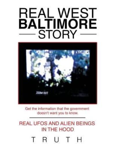 Cover for Truth · Real West Baltimore Story: Real Ufos and Alien Beings in the Hood (Paperback Book) (2018)