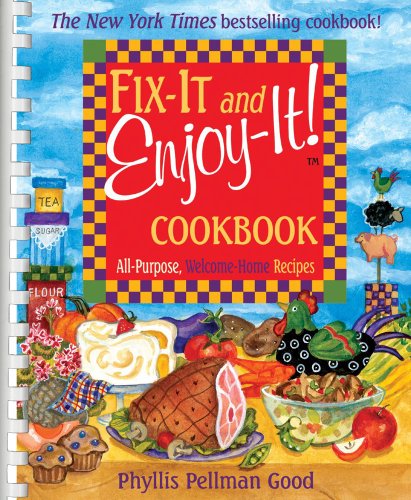 Cover for Phyllis Pellman Good · Fix-it and Enjoy-it: All-purpose, Welcome-home Recipes (Spiral Book) (2000)