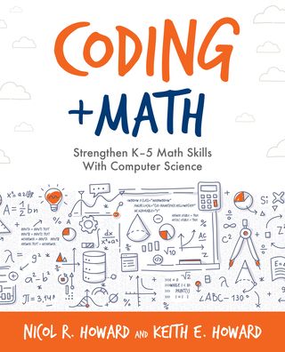 Cover for Nicol R. Howard · Coding + Math: Strengthen K-5 Math Skills with Computer Science - Computational Thinking and Coding in the Curriculum (Paperback Book) (2020)