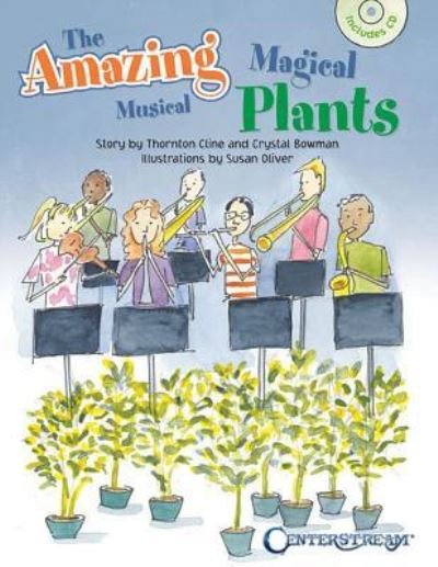 Cover for Crystal Bowman · The Amazing Magical Musical Plants (Paperback Book) (2016)