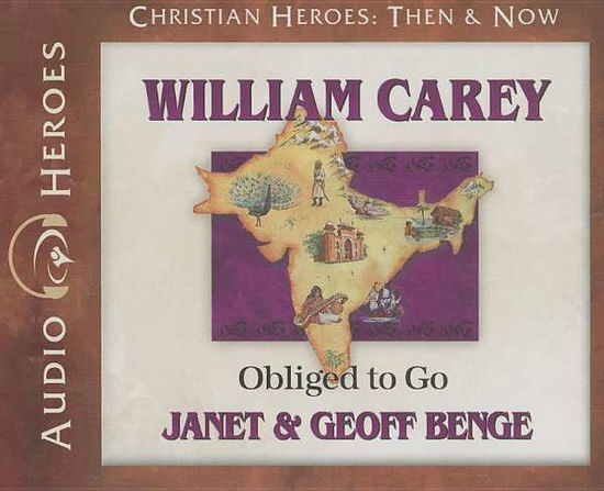 Cover for Geoff Benge · William Carey: Obliged to Go (Audiobook) (Christian Heroes: then &amp; Now) (Audiobook (CD)) (2014)