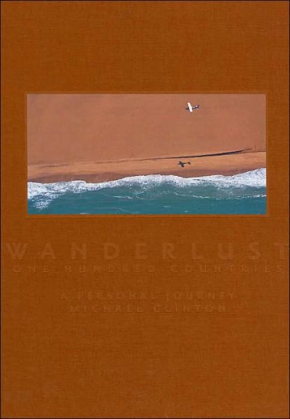 Wanderlust Deluxe: One Hundred Countries - Michael Clinton - Libros - Glitterati Inc - 9781576872253 - 1 de septiembre de 2004