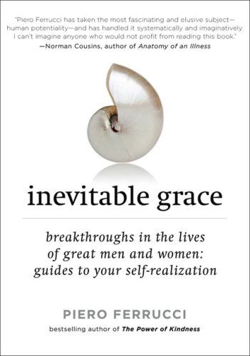 Cover for Piero Ferrucci · Inevitable Grace: Breakthroughs in the Lives of Great men and Women: Guides to Your Self-realization (Paperback Book) (2009)