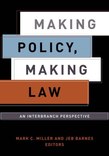 Cover for Mark C Miller · Making Policy, Making Law: An Interbranch Perspective - American Governance and Public Policy series (Paperback Bog) (2004)