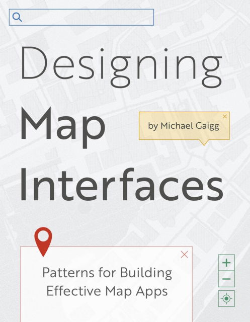 Cover for Michael Gaigg · Designing Map Interfaces: Patterns for Building Effective Map Apps (Paperback Book) (2023)