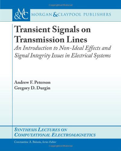 Cover for Andrew Peterson · Transient Signals on Transmission Lines: an Introduction to Non-ideal Effects and Signal Integrity Issues in Electrical Systems (Synthesis Lectures on Computational Electromagnetics) (Paperback Book) (2008)