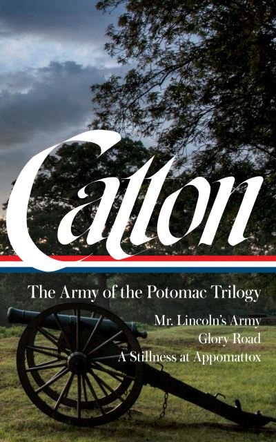 Cover for Bruce Catton · Bruce Catton: The Army of the Potomac Trilogy (LOA #359) (Hardcover Book) (2022)