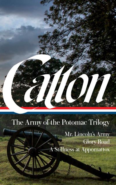 Bruce Catton: The Army of the Potomac Trilogy (LOA #359) - Bruce Catton - Livros - The Library of America - 9781598537253 - 25 de outubro de 2022