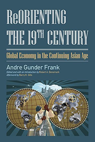 Cover for Andre Gunder Frank · Reorienting the 19th Century: Global Economy in the Continuing Asian Age (Paperback Bog) (2014)