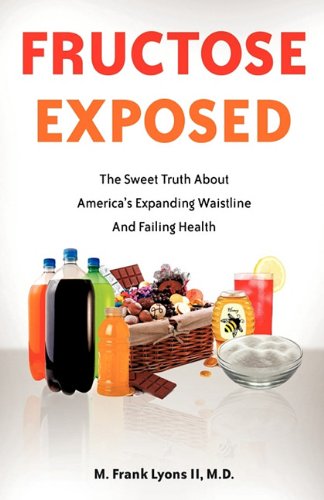 Cover for M.d. M. Frank Lyons II · Fructose Exposed (Paperback Book) (2010)
