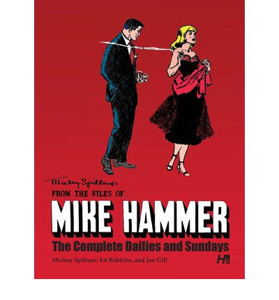 Cover for Mickey Spillane · Mickey Spillane's From the Files of...Mike Hammer: The complete Dailies and Sundays Volume 1 - MICKEY SPILLANE FROM FILES OF MIKE HAMMER (Hardcover Book) (2013)