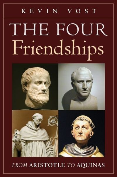 Cover for Kevin Vost · The Four Friendships From Aristotle to Aquinas (Pocketbok) (2018)